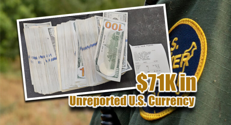 CBP Officers Seize Over $71K In Unreported U.S. Currency At Eagle Pass Port Of Entry