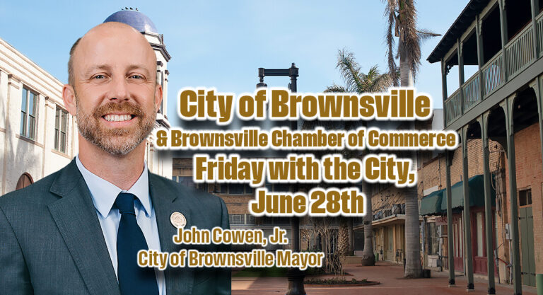 City of Brownsville and Brownsville Chamber of Commerce Friday with the City, June 28th