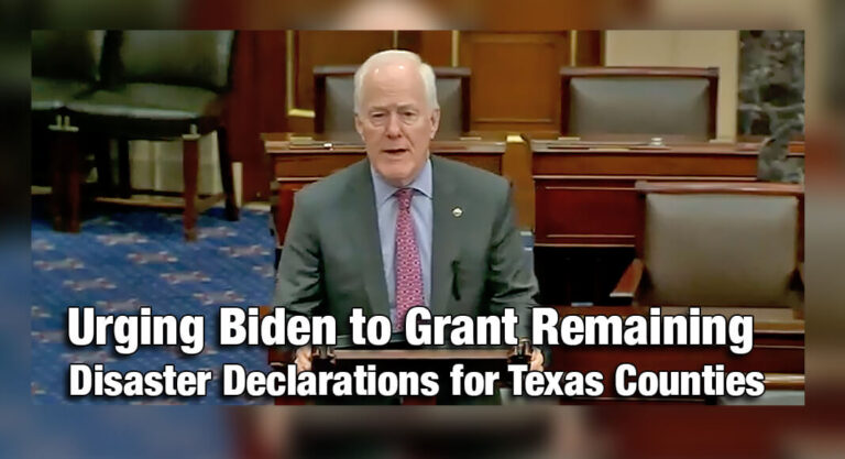 After Storms, Cornyn Urges Biden to Grant Remaining Disaster Declarations for Texas Counties