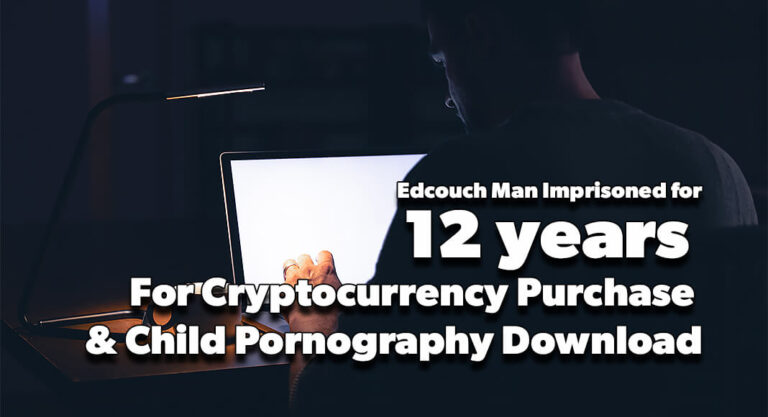 Edcouch Man Imprisoned for 12 years in Cryptocurrency Purchase & Child Pornography Download