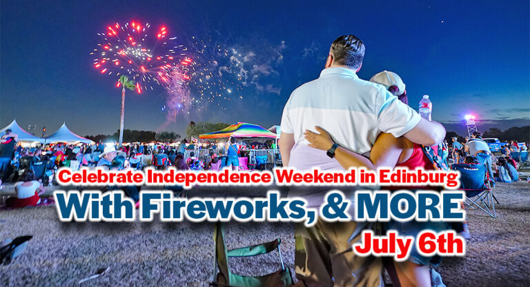 Celebrate Independence Weekend in Edinburg with Fireworks, & MORE, July 6th