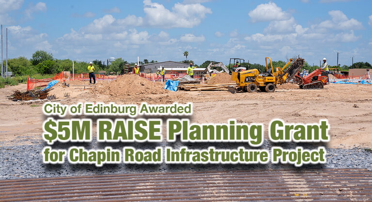 City of Edinburg Awarded $5M RAISE Planning Grant for Chapin Road Infrastructure Project