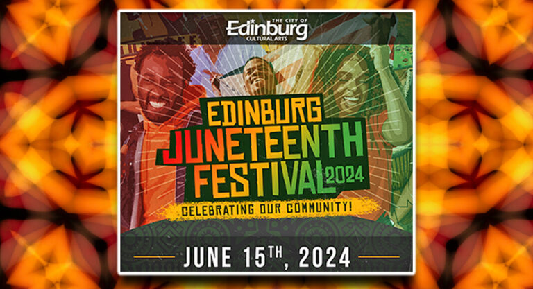 Edinburg’s 31st Annual Juneteenth Celebration, June 15th