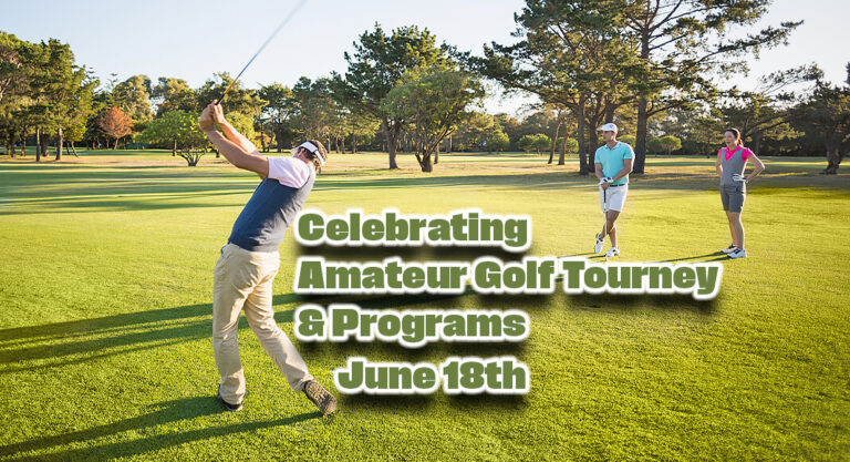 Celebrating Amateur Golf Tourney & Programs, June 18th