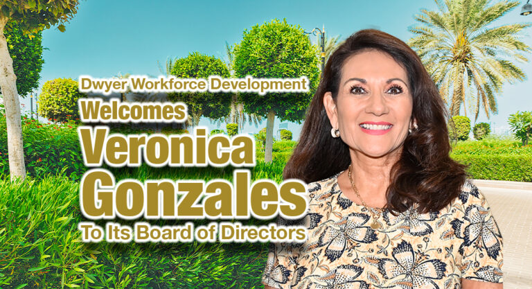 Dwyer Workforce Development Welcomes Veronica Gonzales and Three Additional Distinguished Leaders to Its Board of Directors