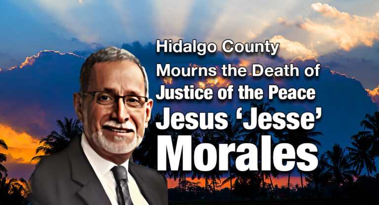 Hidalgo County Mourns The Death Of Justice Of The Peace Jesus ‘Jesse’ Morales