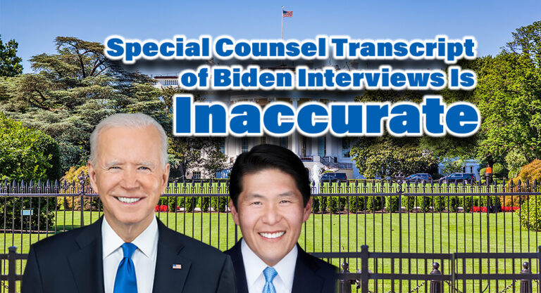 Biden Justice Department Admits Special Counsel Transcript of Biden Interviews Is Inaccurate