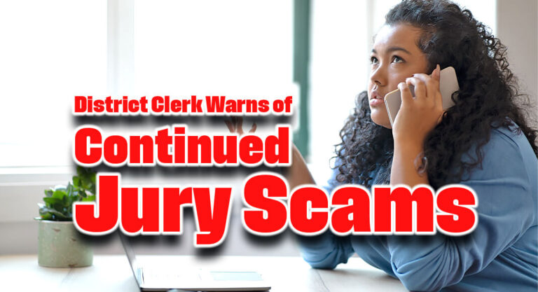 District Clerk Warns of Continued Jury Scams