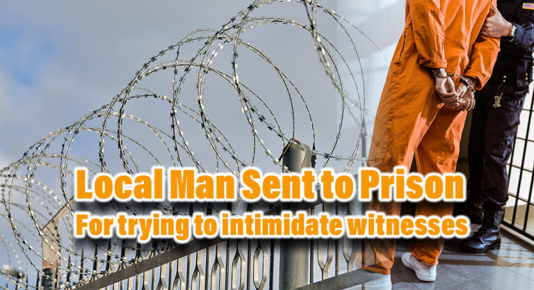 Local Man Sent to Prison for Trying To Intimidate Witnesses