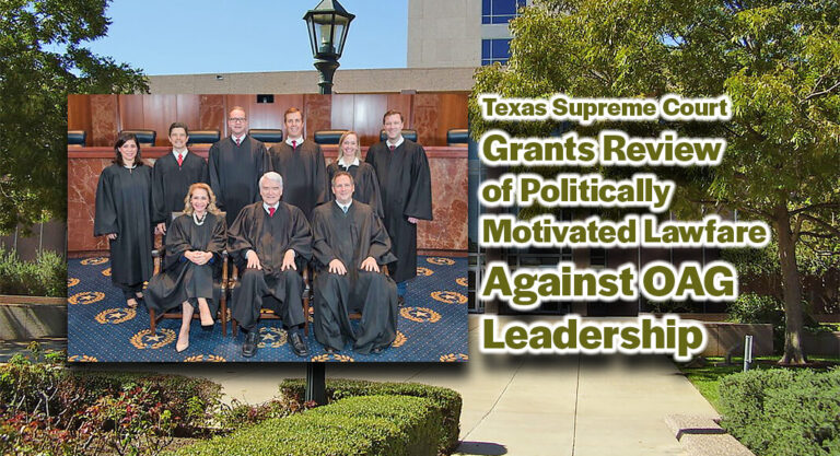 Texas Supreme Court Grants Review of Politically Motivated Lawfare Against OAG Leadership