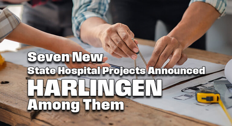 Seven New State Hospital Projects Announced, Harlingen Among Them
