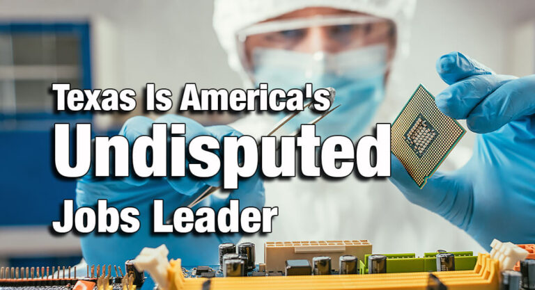 Texas Is America’s Undisputed Jobs Leader with Over 317K Jobs Added 