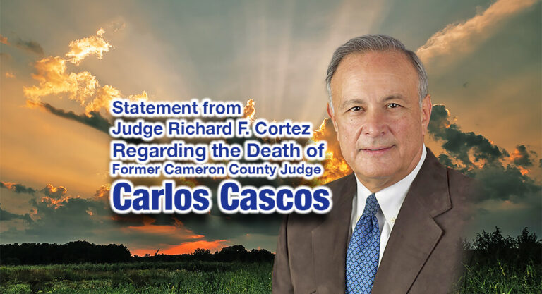 Statement from Judges Richard F. Cortez & Eddie Treviño on The Passing of Former Cameron County Judge Carlos Cascos