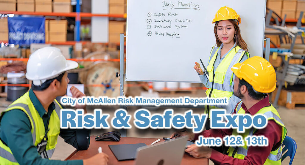 The City of McAllen Risk Management Department is once again hosting the Risk and Safety Expo starting on Wednesday, June 12 and concluding on Thursday, June 13, 2024. Image for illustration purposes