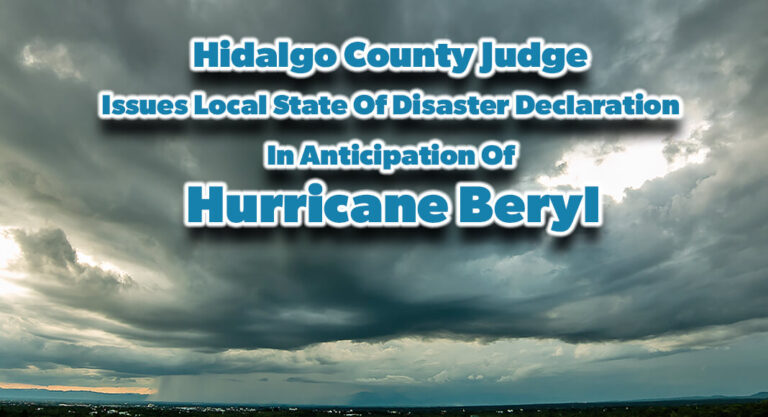 Hidalgo County Judge Issues Local State Of Disaster Declaration In Anticipation Of Hurricane Beryl