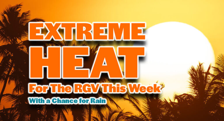 Five-Day Weather Forecast for the Rio Grande Valley, Heat Index Values up to 109°F
