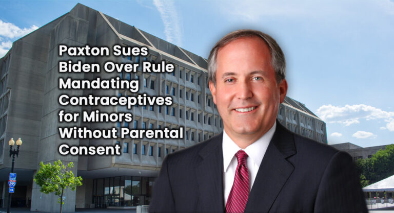 Paxton Sues Biden Over Rule Mandating Contraceptives for Minors Without Parental Consent