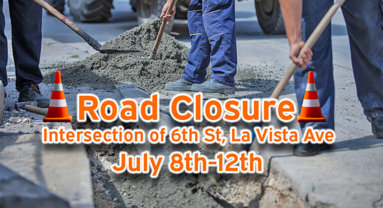 Intersection of 6th St, La Vista Ave Road Closure Roadway Improvements, July 8th-12th