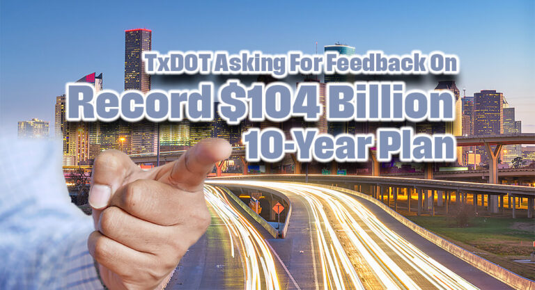 TxDOT Asking For Feedback On Record $104 Billion 10-Year Plan