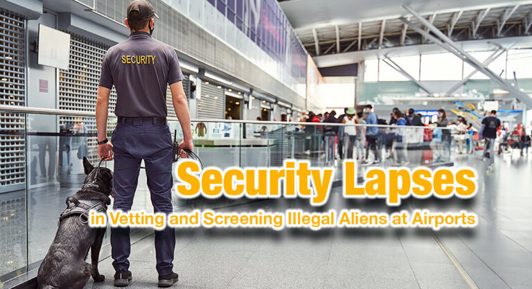 Security Lapses in Vetting and Screening Illegal Aliens at Airports