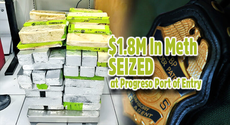 CBP Officers Seize $1.8M In Meth at Progreso Port of Entry