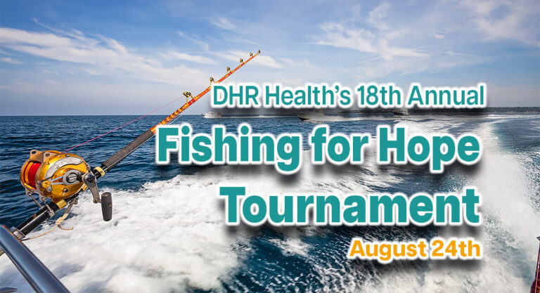 DHR Health’s 18th Annual Fishing for Hope Tournament, August 24th