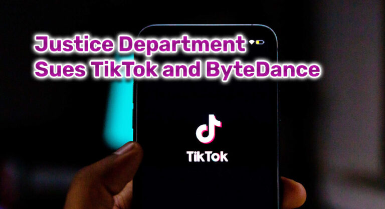 Justice Department Sues TikTok and ByteDance for Violating Children’s Privacy Laws