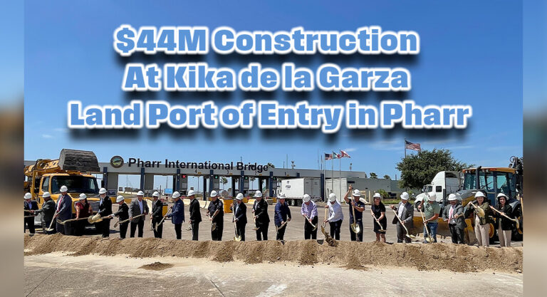 $44M Construction at Kika de la Garza Land Port of Entry in Pharr