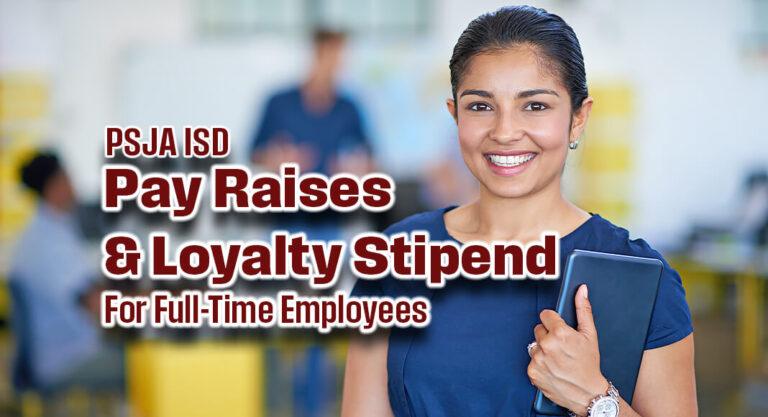 PSJA ISD: Pay Raises & Loyalty Stipend for Full-Time Employees 