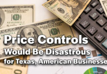 Price Controls Would Be Disastrous for Texas, American Businesses