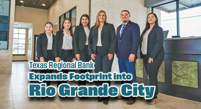 Texas Regional Bank Expands Footprint into Rio Grande City 