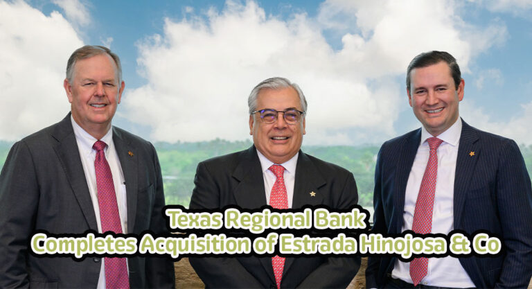 Texas Regional Bank Finalizes Acquisition of Estrada Hinojosa & Company, Inc
