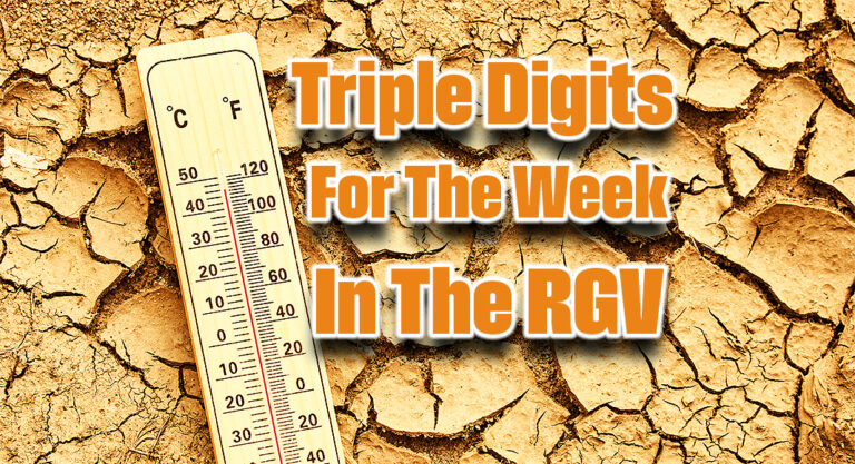 Triple Digits for the Week in The RGV