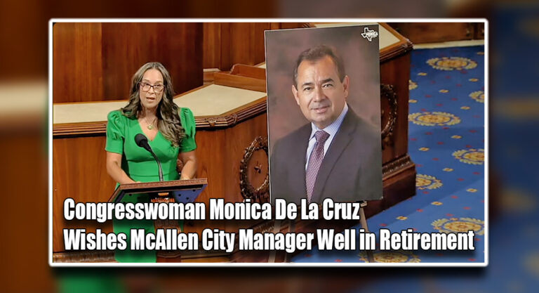 Congresswoman De La Cruz Wishes McAllen City Manager Well in Retirement
