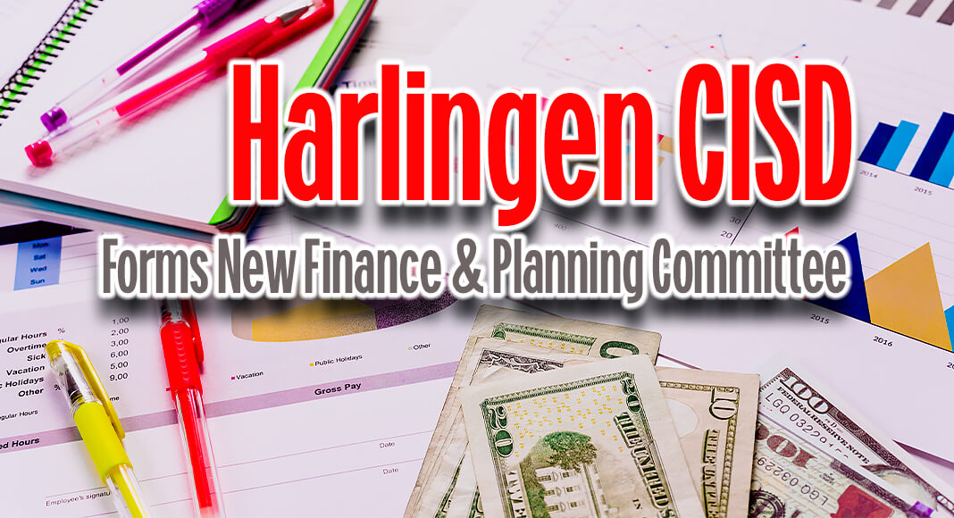 New Finance & Planning Committee Formed at Harlingen CISD