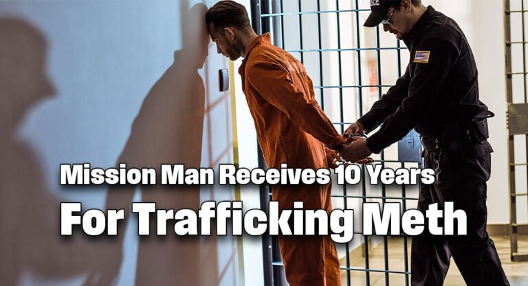 Mission Man Receives 10 Years for Trafficking Meth on Multiple Occasions 