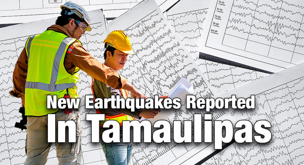 New Earthquakes Reported in Tamaulipas Three Tremors in Less Than 24