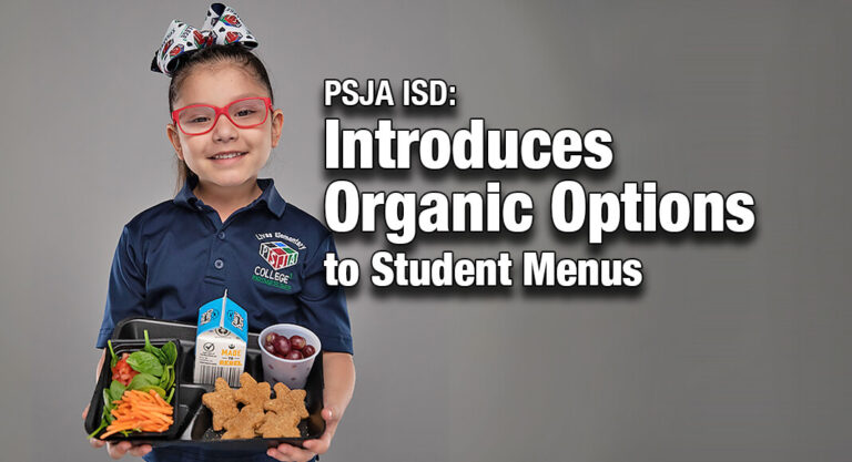 PSJA ISD Child Nutrition Program Introduces Organic Options to Student Menus 