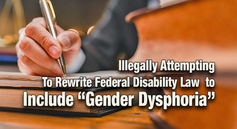 Illegally Attempting to Rewrite Federal Disability Law to Include “Gender Dysphoria”