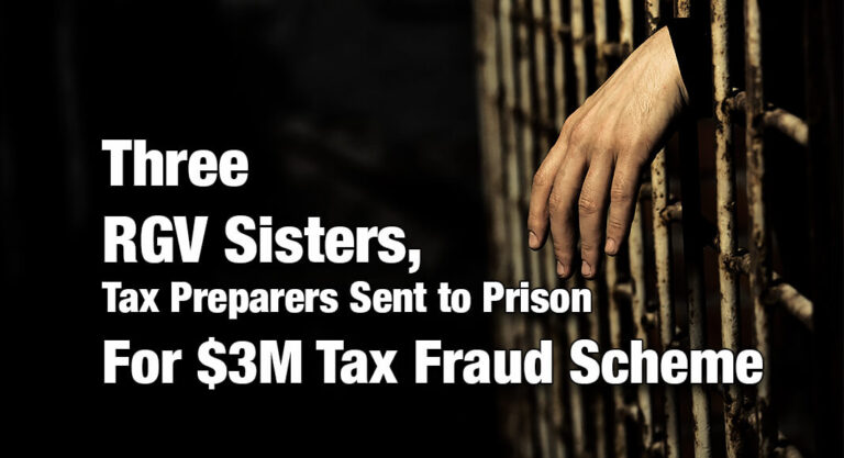 Three RGV Sisters, Tax Preparers Sent to Prison For $3M Tax Fraud Scheme