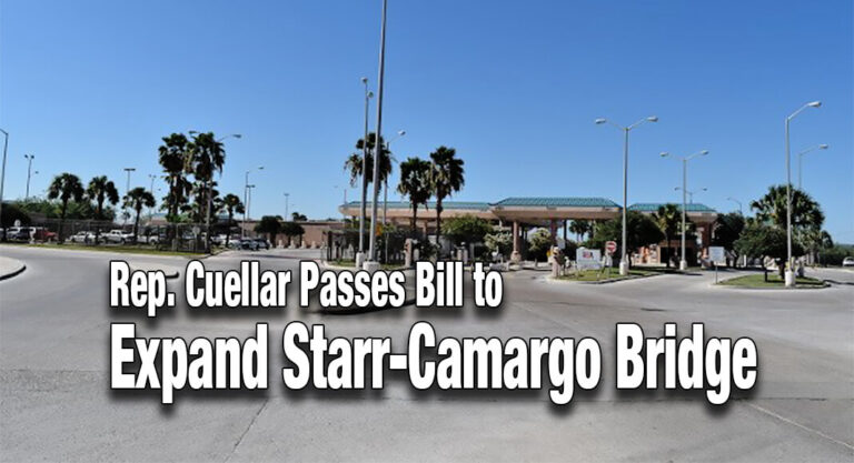 Rep. Cuellar Passes Bill to Expand the Starr-Camargo Bridge  