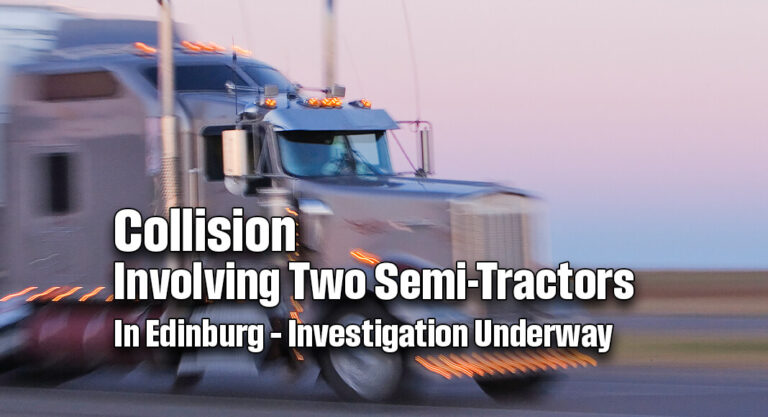 Collision Involving Two Semi-Tractors in Edinburg – Investigation Underway