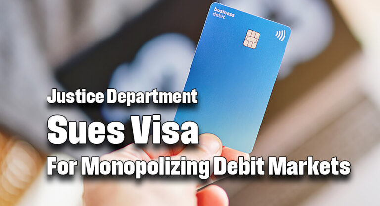Justice Department Sues Visa for Monopolizing Debit Markets