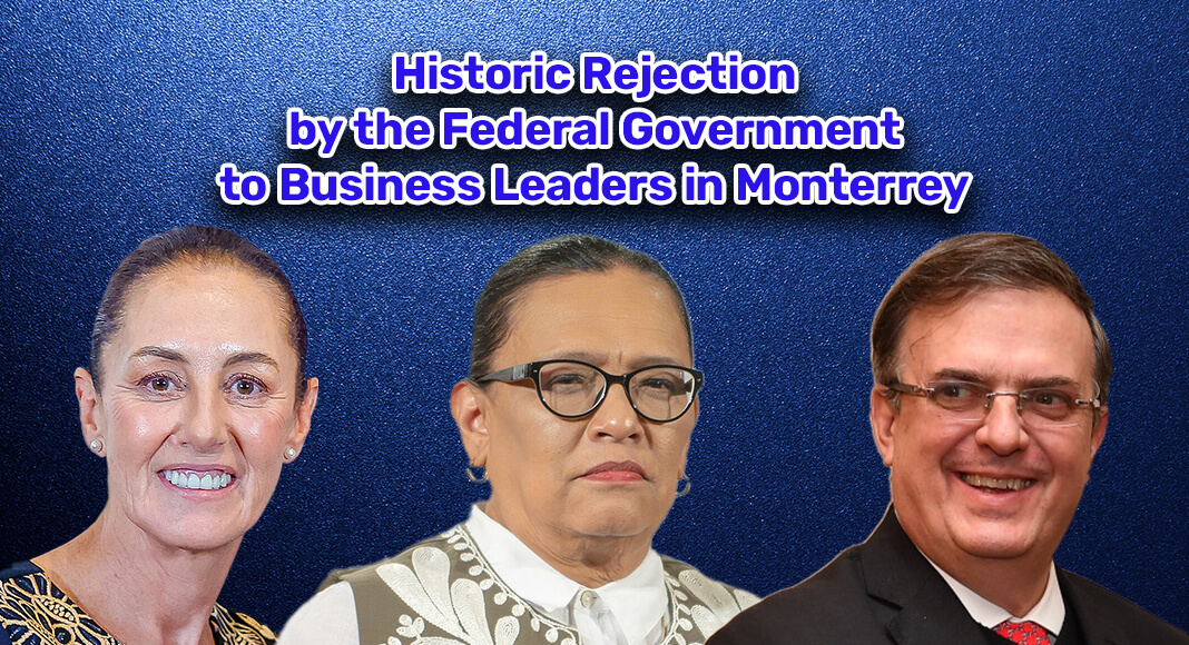 Historic Rejection by the Federal Government to Business Leaders in Monterrey