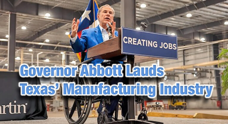 Governor Abbott Lauds Texas’ Manufacturing Industry