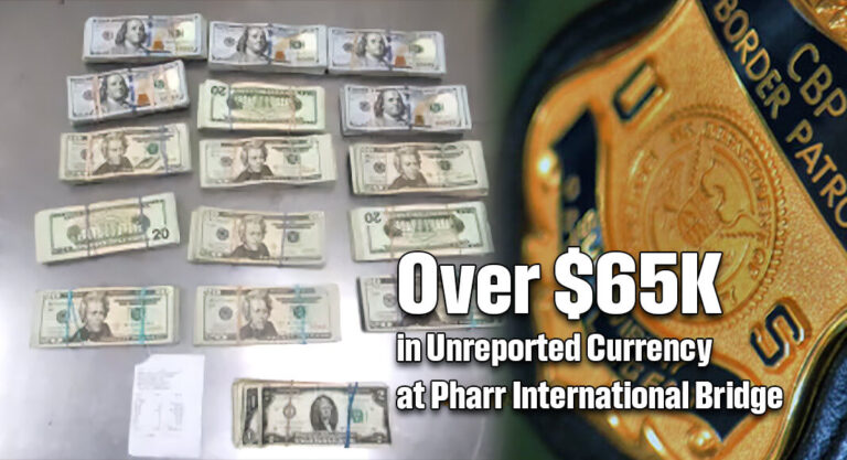 CBP Officers Seize Over $65K in Unreported Currency at Pharr International Bridge
