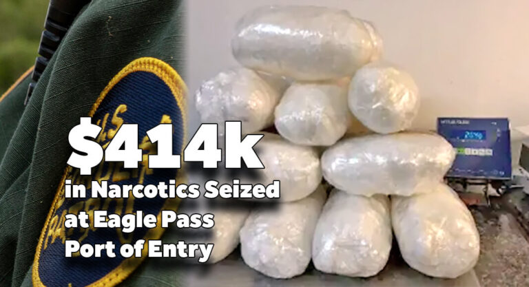 CBP Officers Seize Over $414K in Narcotics at Eagle Pass Port of Entry