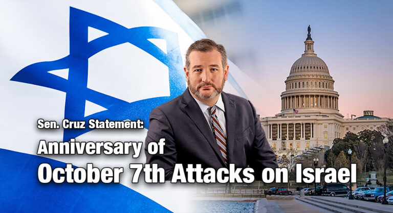 Sen. Cruz Statement on Anniversary of October 7th Attacks on Israel