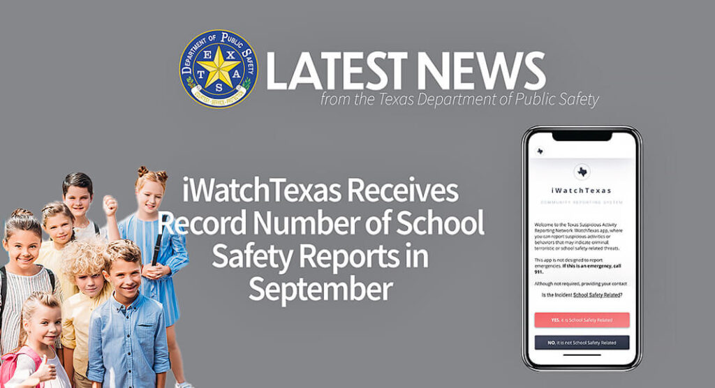 The Texas Department of Public Safety’s (DPS) iWatchTexas program received a record number of school safety related reports during the month of September – more than double previous years. For the month of September 2024, the program recorded a total of 204 school safety related reports, a majority of them involving concerning behaviors such as threats or the possibility of planned attacks centered around school campuses. Courtesy image. Kids for illustration purposes