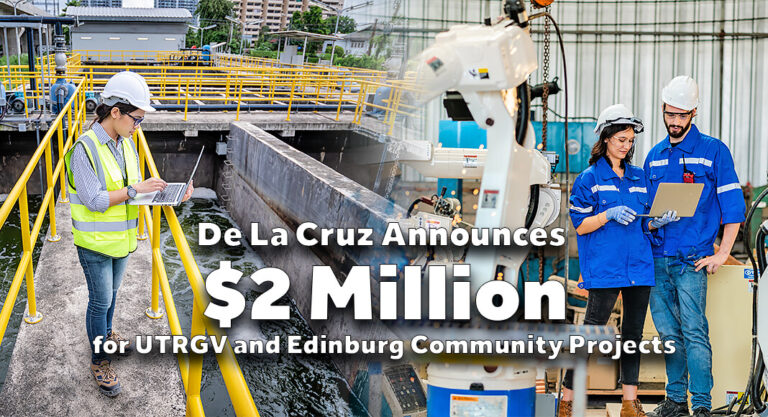 De La Cruz Announces $2M for UTRGV & Edinburg Community Projects